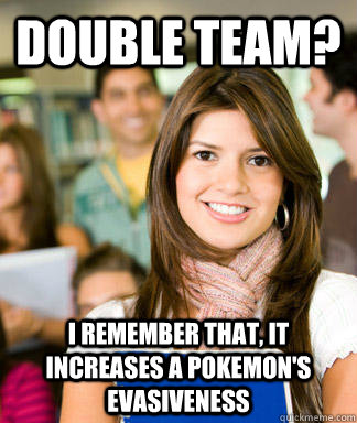 double team? i remember that, it increases a pokemon's evasiveness  Sheltered College Freshman