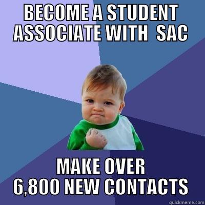 BECOME A STUDENT ASSOCIATE WITH  SAC MAKE OVER 6,800 NEW CONTACTS Success Kid