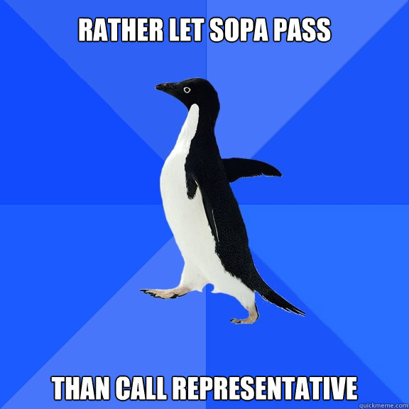 Rather let SOPA pass than call representative  Socially Awkward Penguin