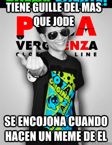 tiene guille del mas que jode se encojona cuando hacen un meme de el - tiene guille del mas que jode se encojona cuando hacen un meme de el  Waldy Mamao