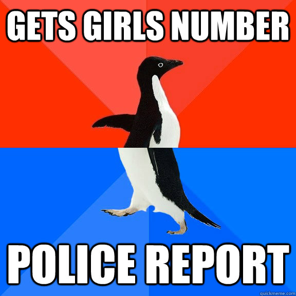 Gets girls number Police Report  Socially Awesome Awkward Penguin