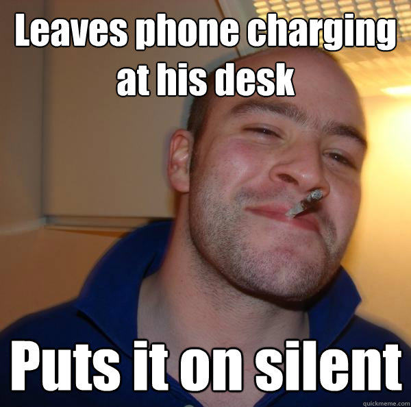 Leaves phone charging at his desk Puts it on silent - Leaves phone charging at his desk Puts it on silent  Misc