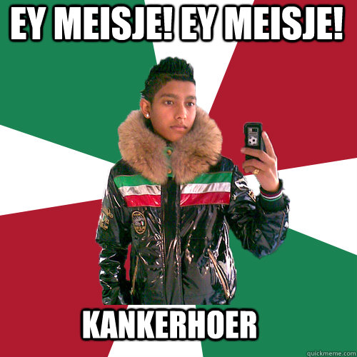 Ey Meisje! Ey Meisje! Kankerhoer  