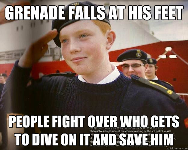 Grenade falls at his feet people fight over who gets to dive on it and save him - Grenade falls at his feet people fight over who gets to dive on it and save him  Ridiculously Photogenic Ginger-Soldier