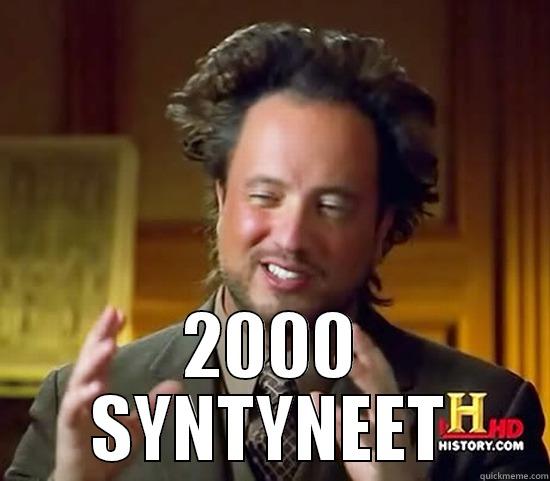  2000 SYNTYNEET Ancient Aliens