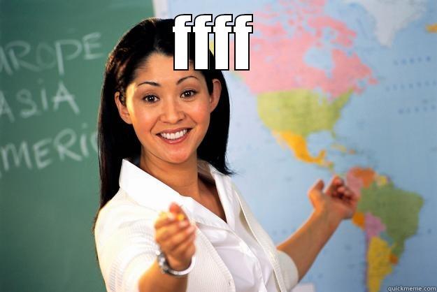 FFFF  Unhelpful High School Teacher