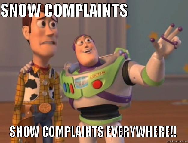 SNOW COMPLAINTS                     SNOW COMPLAINTS EVERYWHERE!! Toy Story