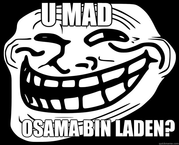 U MAD Osama Bin Laden?  Trollface