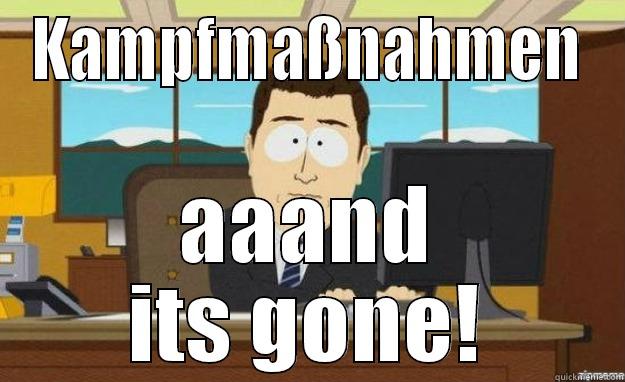 KAMPFMASSNAHMEN AAAND ITS GONE! aaaand its gone