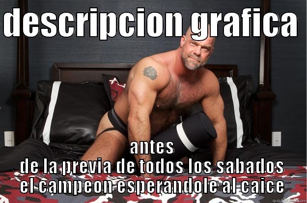 DESCRIPCION GRAFICA  ANTES DE LA PREVIA DE TODOS LOS SABADOS EL CAMPEON ESPERANDOLE AL CAICE Gorilla Man