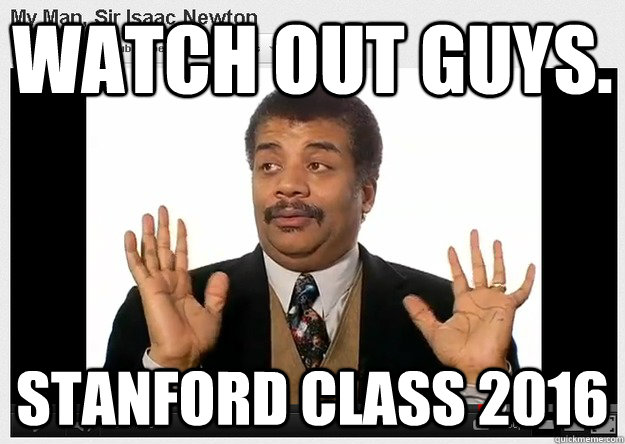 Watch out guys. Stanford Class 2016  Neil DeGrasse Tyson Reaction