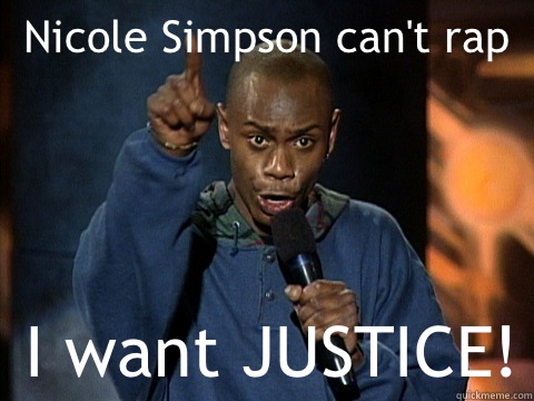 Nicole Simpson can't rap I want JUSTICE!  Dave Chappelle Juice