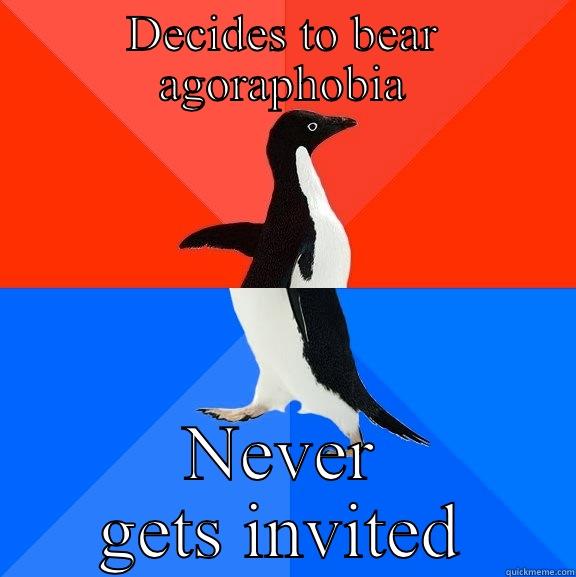 Beating agoraphobia - DECIDES TO BEAR AGORAPHOBIA NEVER GETS INVITED Socially Awesome Awkward Penguin