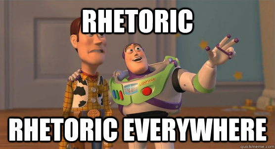 Rhetoric rhetoric everywhere  Toy Story Everywhere