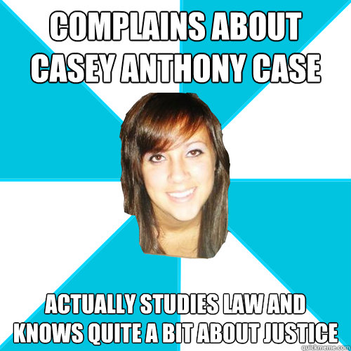 complains about Casey Anthony case actually studies law and knows quite a bit about justice  Pleasant Facebook Girl