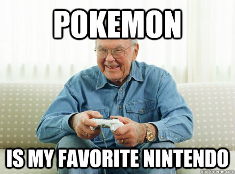 pokemon is my favorite nintendo  Hip Grandpa