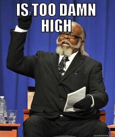 IS TOO DAMN HIGH  The Rent Is Too Damn High