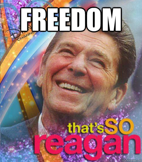 freedom  - freedom   Thats So reagan