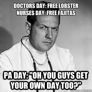 Doctors day: Free Lobster
Nurses Day: Free Fajitas PA Day: 