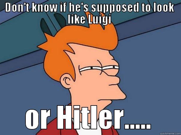 DON'T KNOW IF HE'S SUPPOSED TO LOOK LIKE LUIGI OR HITLER..... Futurama Fry