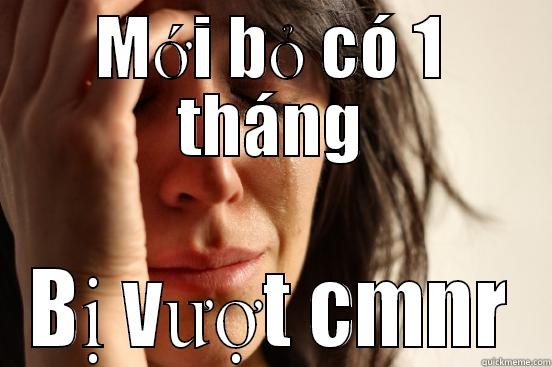 MỚI BỎ CÓ 1 THÁNG BỊ VƯỢT CMNR First World Problems