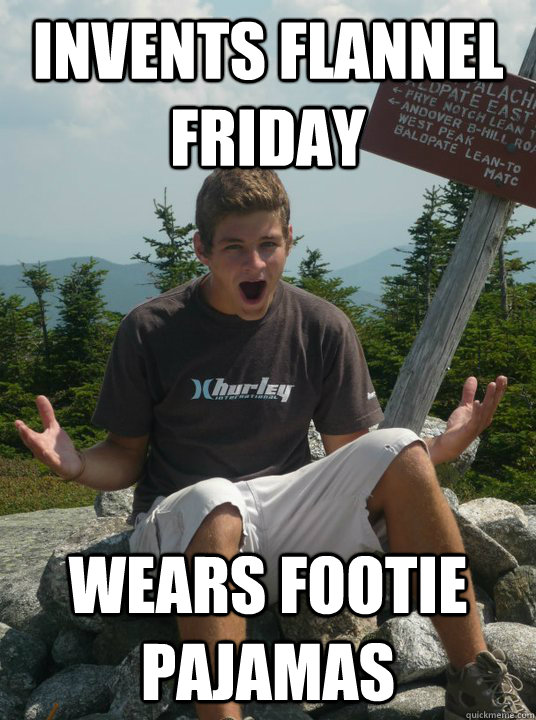 invents flannel friday wears footie pajamas  