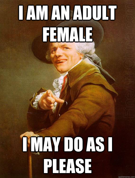 I am an adult female i may do as i please - I am an adult female i may do as i please  Misc