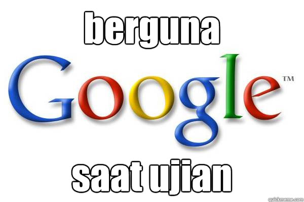 berguna saat ujian  Good Guy Google