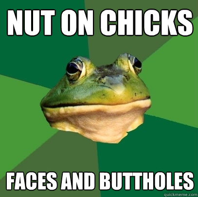 nut on chicks faces and buttholes  Foul Bachelor Frog