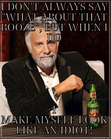 I DON'T ALWAYS SAY 
