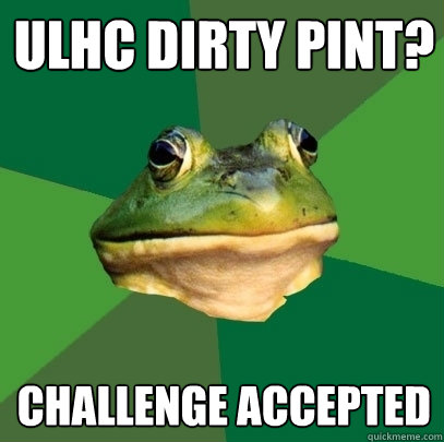 ULHC Dirty pint? Challenge accepted  Foul Bachelor Frog