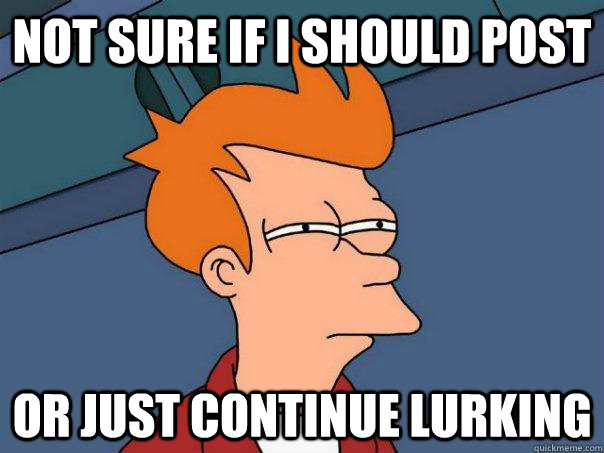 Not sure if I should post or just continue lurking  FuturamaFry