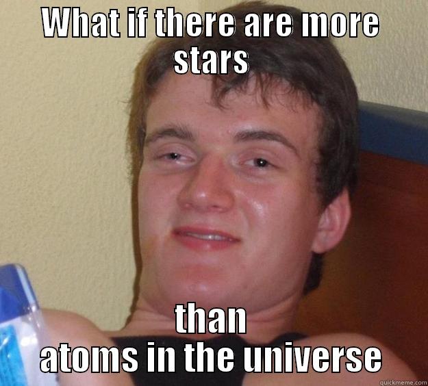 high guy neil tyson joke - WHAT IF THERE ARE MORE STARS THAN ATOMS IN THE UNIVERSE 10 Guy