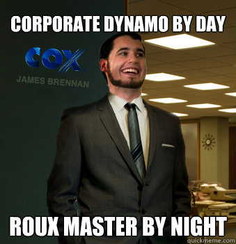 corporate dynamo by day roux master by night  Success Chunk