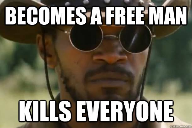 Becomes a free man kills everyone - Becomes a free man kills everyone  Django