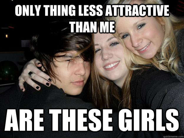 only thing less attractive than me are these girls - only thing less attractive than me are these girls  Built Ford Tough