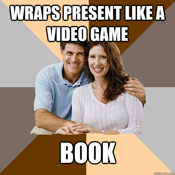 Wraps present like a video game Book  Scumbag Parents