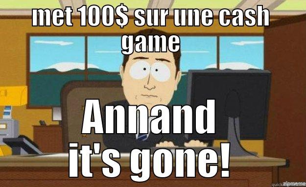 MET 100$ SUR UNE CASH GAME ANNAND IT'S GONE! aaaand its gone