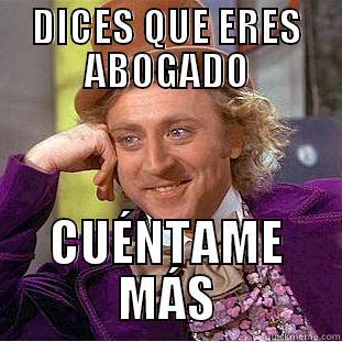 DICES QUE ERES ABOGADO CUÉNTAME MÁS Condescending Wonka