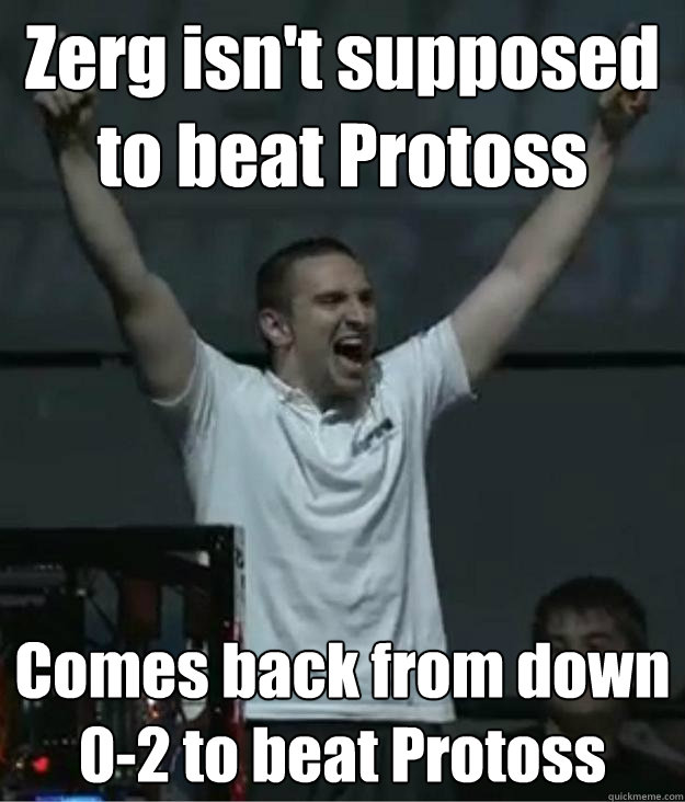 Zerg isn't supposed to beat Protoss Comes back from down 0-2 to beat Protoss - Zerg isn't supposed to beat Protoss Comes back from down 0-2 to beat Protoss  Scumbag Dimaga