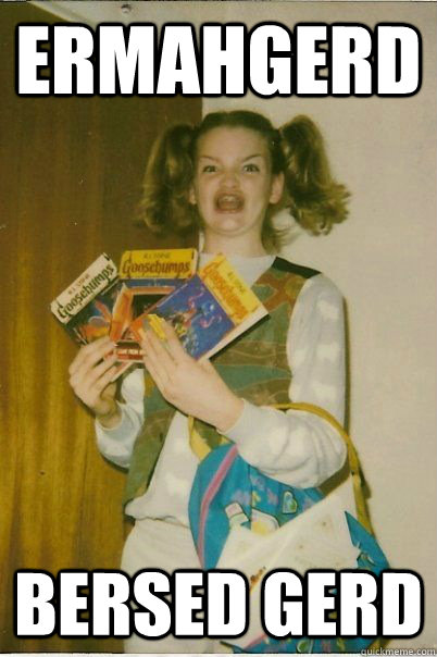 Ermahgerd Bersed Gerd  BERKS