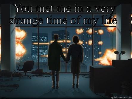 YOU MET ME IN A VERY STRANGE TIME OF MY LIFE   Success Kid