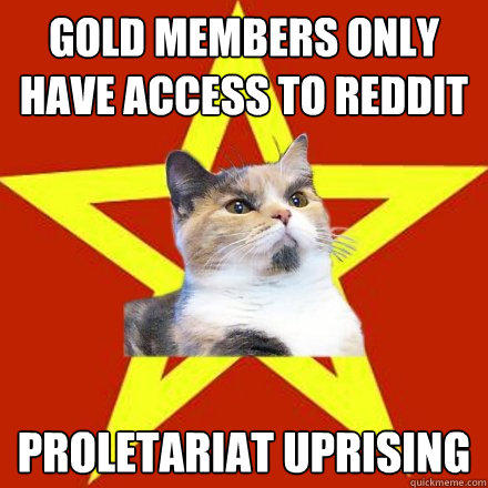 Gold members only have access to reddit PROLETARIAT UPRISING  Lenin Cat