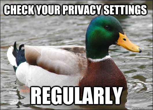 check your privacy settings regularly  Actual Advice Mallard