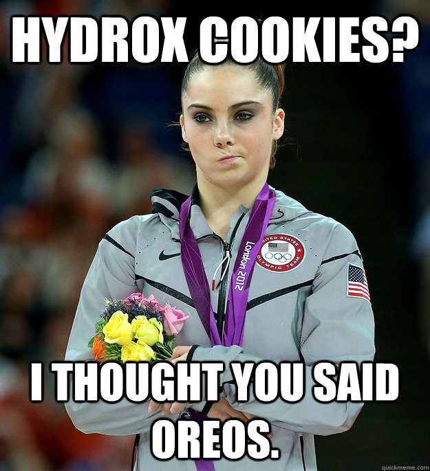 Hydrox Cookies? I thought you said Oreos.  McKayla Not Impressed