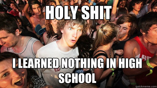 Holy shit I learned nothing in high school  Sudden Clarity Clarence