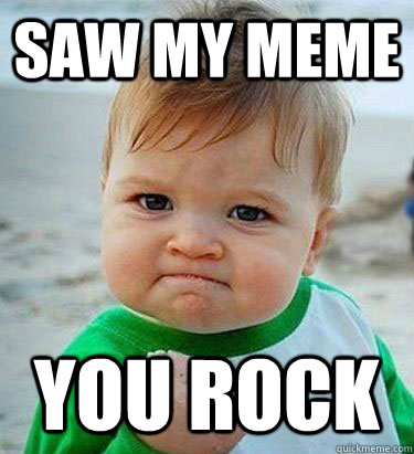 Saw my meme you rock - Saw my meme you rock  Victory Baby