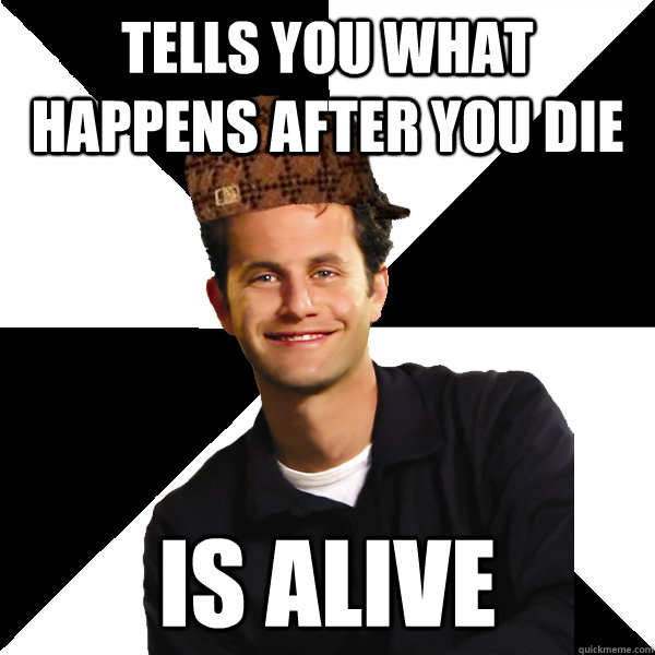 Tells you what happens after you die is alive - Tells you what happens after you die is alive  Misc