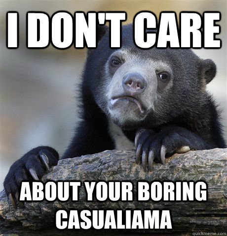 I don't care about your boring casualiama  Confession Bear