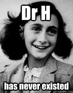 Dr H has never existed - Dr H has never existed  Anti-joke Holocaust kid